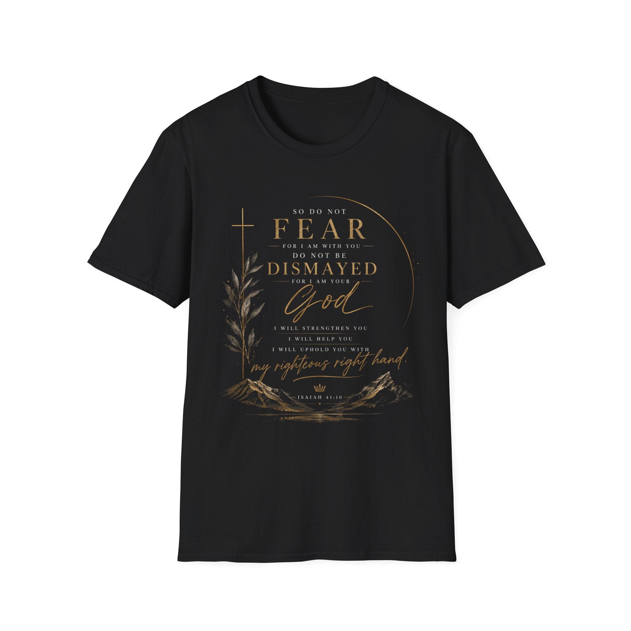 Isaiah 41:10 T‑Shirt — "So Do Not Fear…For I Am Your God" Inspirational Christian Tee