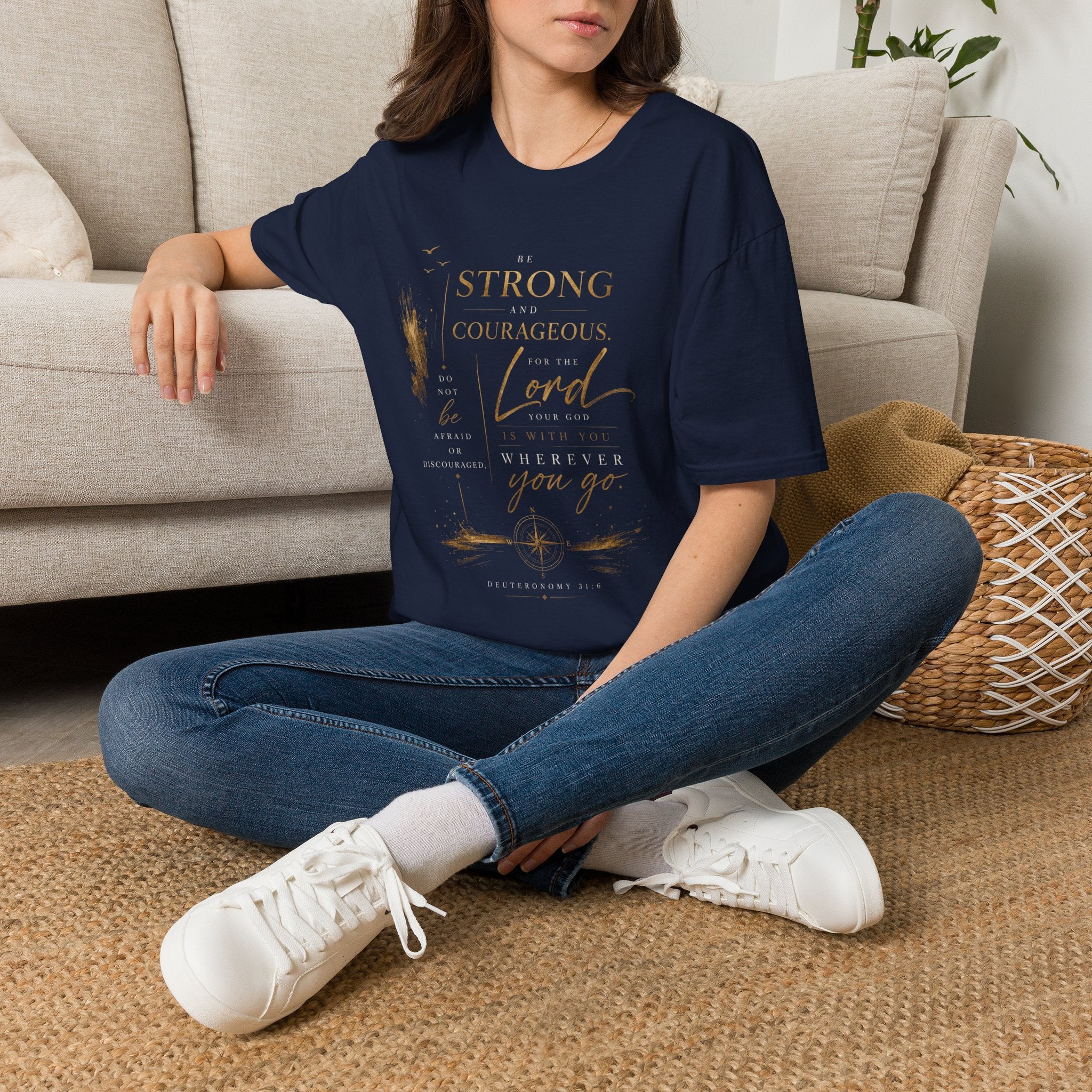 Deuteronomy 31:6- Be Strong and Courageous T-Shirt — Christian Faith Inspirational Tee