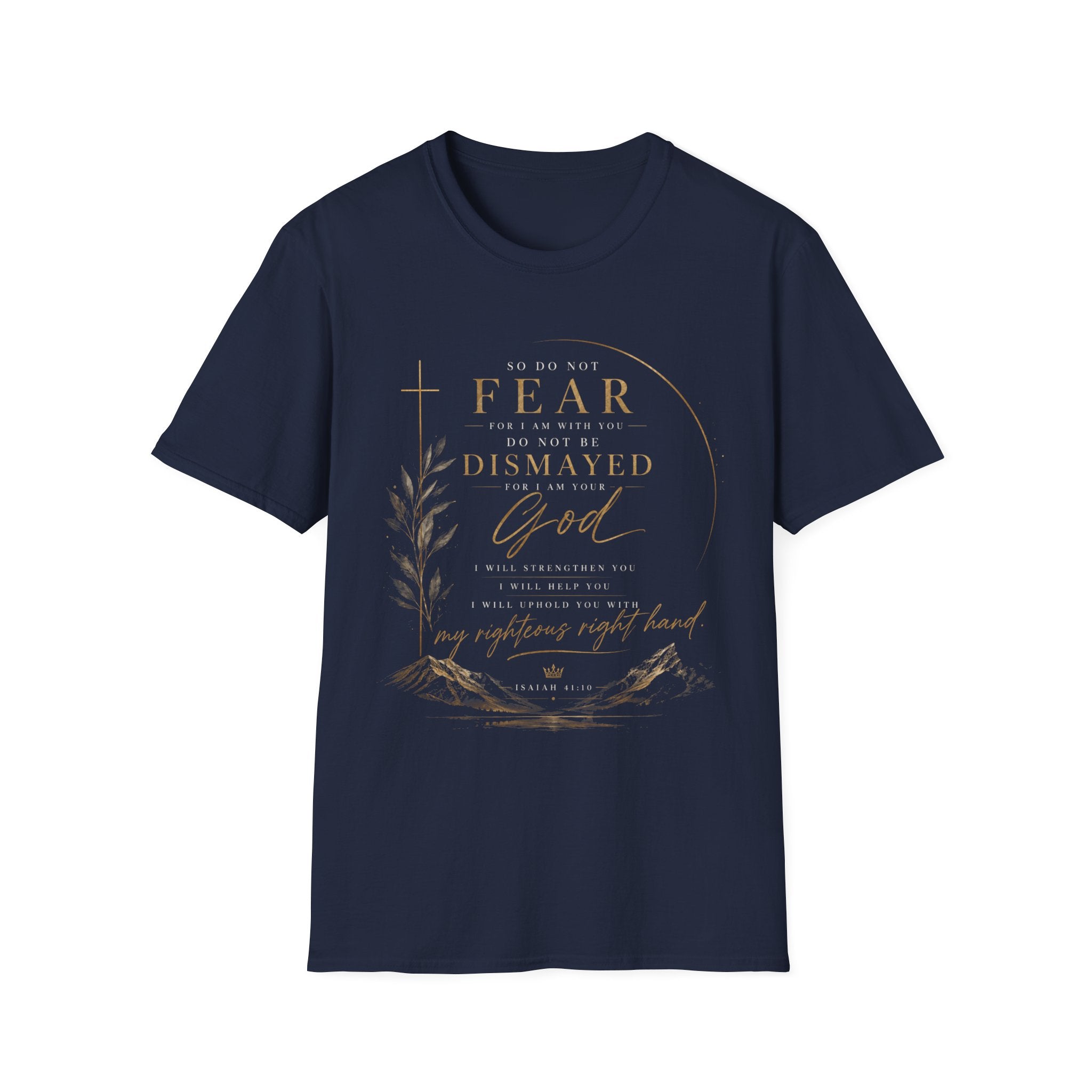 Isaiah 41:10 T‑Shirt — "So Do Not Fear…For I Am Your God" Inspirational Christian Tee