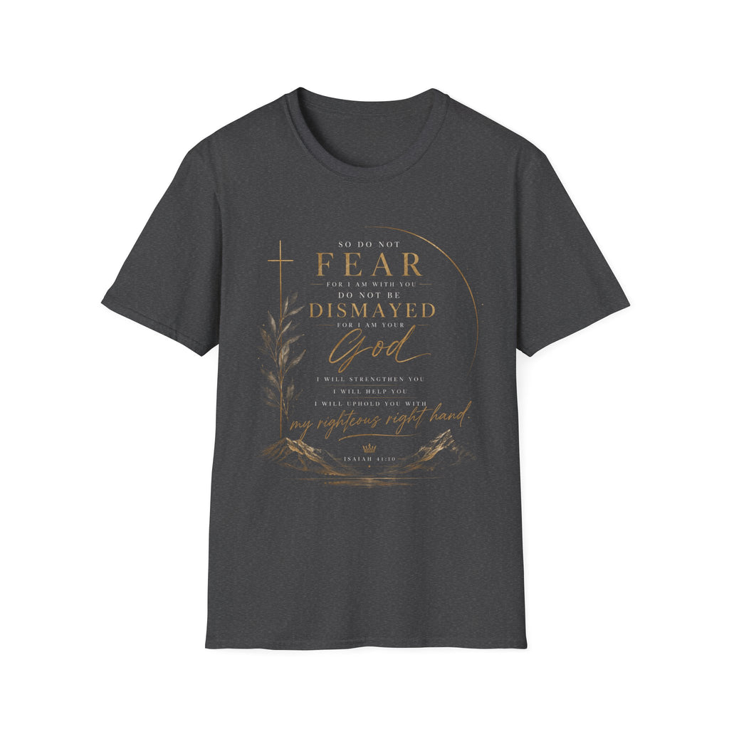 Isaiah 41:10 T‑Shirt — "So Do Not Fear…For I Am Your God" Inspirational Christian Tee