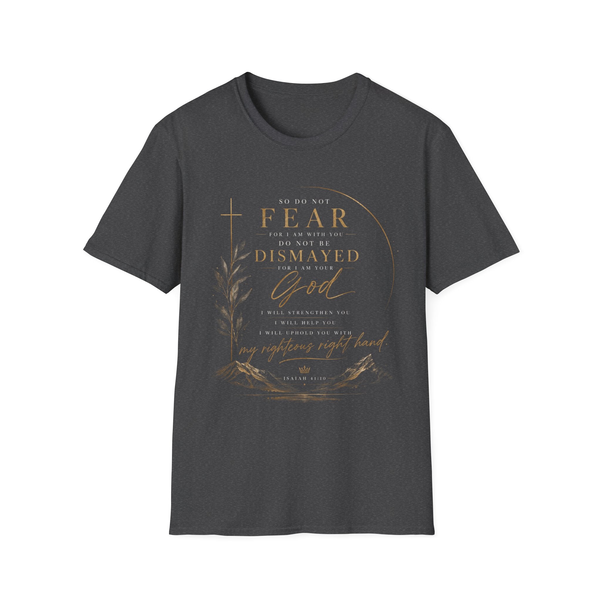 Isaiah 41:10 T‑Shirt — "So Do Not Fear…For I Am Your God" Inspirational Christian Tee
