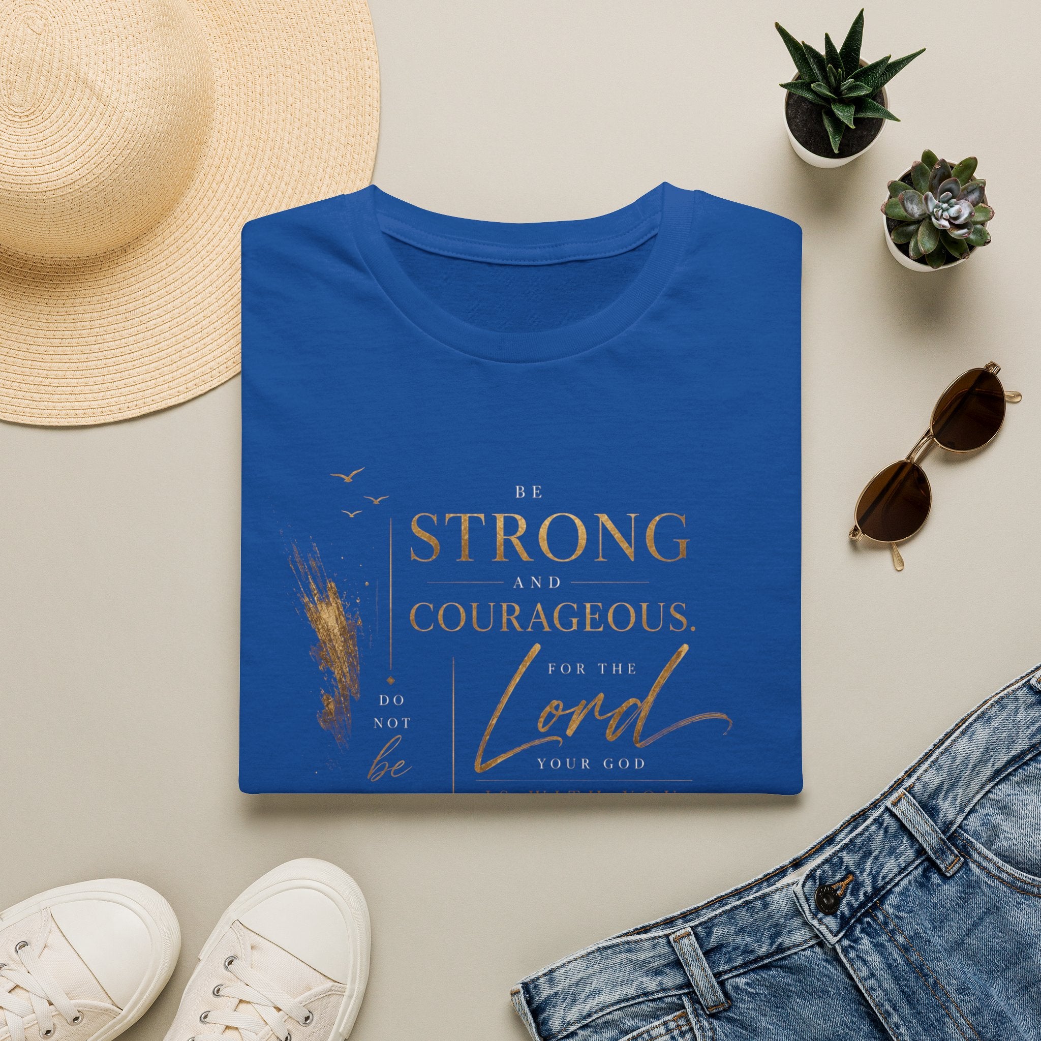 Deuteronomy 31:6- Be Strong and Courageous T-Shirt — Christian Faith Inspirational Tee