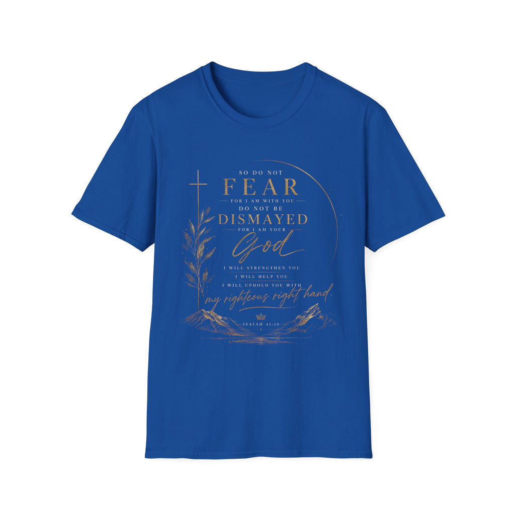 Isaiah 41:10 T‑Shirt — "So Do Not Fear…For I Am Your God" Inspirational Christian Tee