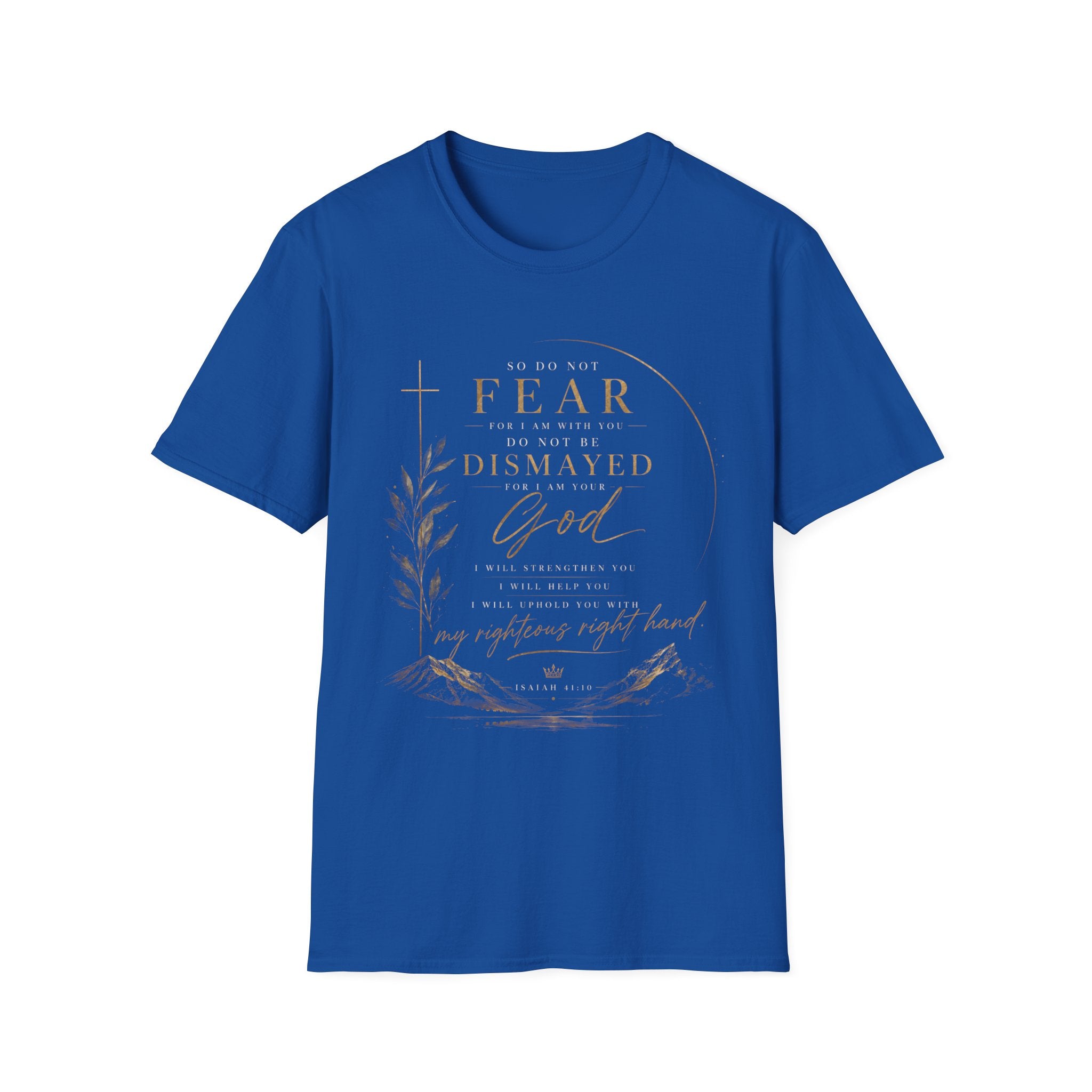 Isaiah 41:10 T‑Shirt — "So Do Not Fear…For I Am Your God" Inspirational Christian Tee